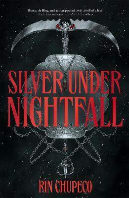 Silver Under Nightfall: an unmissable, action-packed dark fantasy featuring blood thirsty vampire courts, political intrigue, and a delicious forbidden-romance! - Rin Chupeco - cover