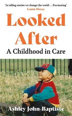 Looked After: A Childhood in Care - Ashley John-Baptiste - cover