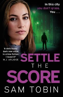 Settle the Score: the brand-new gripping and action-packed gangland thriller for 2024 - Sam Tobin - cover
