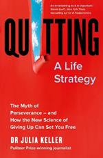 Quitting: The Myth of Perseverance and How the New Science of Giving Up Can Set You Free