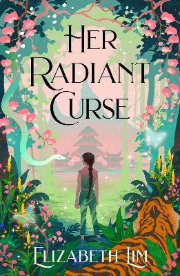 Her Radiant Curse: an enchanting fantasy, set in the same world as Six Crimson Cranes - Elizabeth Lim - cover