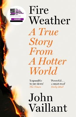 Fire Weather: A True Story from a Hotter World - John Vaillant - cover