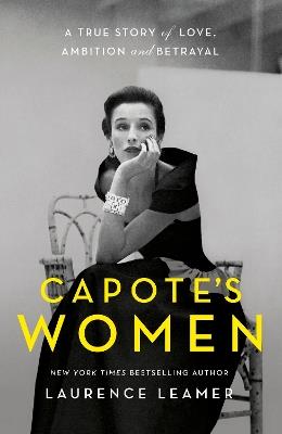 Capote's Women: Watch TV's FEUD: CAPOTE VS THE SWANS - Laurence Leamer - cover