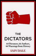 The Dictators: 64 Dictators, 64 Authors, 64 Warnings from History