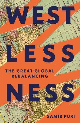 Westlessness: The Great Global Rebalancing - Samir Puri - cover