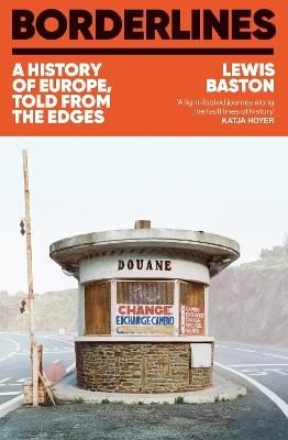 Borderlines: A History of Europe, Told From the Edges - Lewis Baston - cover