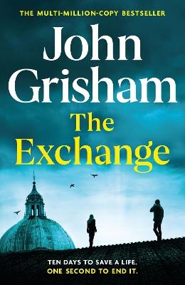 The Exchange: After The Firm - The biggest Grisham in over a decade - John Grisham - cover