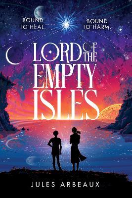 Lord of the Empty Isles: One curse. Two sworn enemies. Thousands of lives in the balance. - Jules Arbeaux - cover