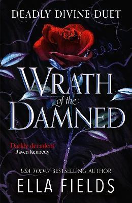 Wrath of the Damned: The highly anticipated sequel to Nectar of the Wicked! A HOT enemies-to-lovers and marriage of convenience dark fantasy romance! - Ella Fields - cover