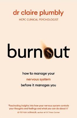 Burnout: How to Manage Your Nervous System Before it Manages You - Dr Claire Plumbly - cover