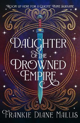 Daughter of the Drowned Empire: Discover your next BookTok romantasy obsession in this mesmerising tale of forbidden love and deadly court politics - Frankie Diane Mallis - cover