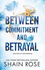 BETWEEN COMMITMENT AND BETRAYAL: a dark, fake-dating romance from the Tiktok sensation and USA Today bestselling author