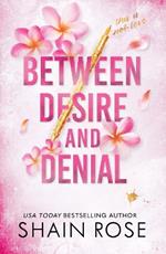 BETWEEN DESIRE AND DENIAL: a dark, fake-dating romance from the Tiktok sensation and USA Today bestselling author