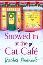 Snowed In at the Cat Cafe: A purr-fectly cosy small town romance to warm your heart!