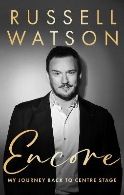 Encore: My journey back to centre stage - Russell Watson - cover