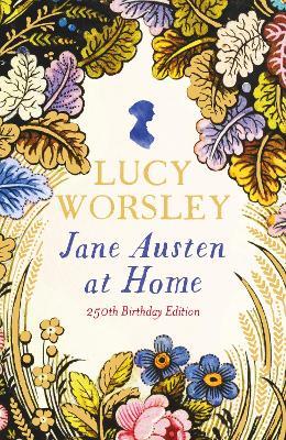 Jane Austen at Home: 250th Birthday Edition - Lucy Worsley - cover