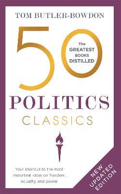 50 Politics Classics: Your shortcut to the most important ideas on freedom, equality, and power - Tom Butler-Bowdon - cover