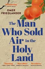 The Man Who Sold Air in the Holy Land: SHORTLISTED FOR THE WINGATE PRIZE