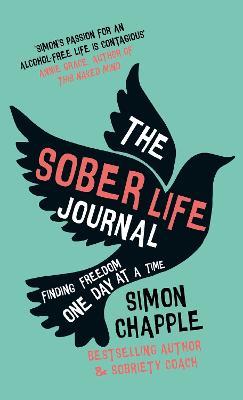 The Sober Life Journal: Finding Freedom One Day At A Time - Simon Chapple - cover