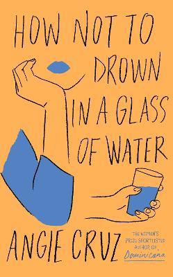 How Not to Drown in a Glass of Water - Angie Cruz - cover