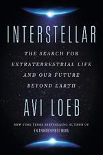 Interstellar: The Search for Extraterrestrial Life and Our Future Beyond Earth