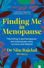 Finding Me in Menopause: Flourishing in Perimenopause and Menopause using Nutrition and Lifestyle