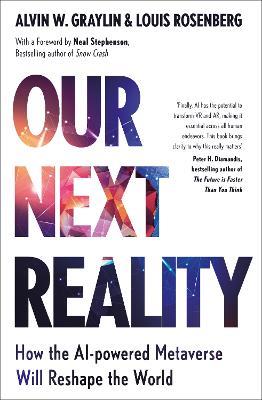 Our Next Reality: How the AI-powered Metaverse Will Reshape the World - Alvin Wang Graylin,Louis Rosenberg - cover