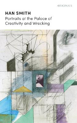 Portraits at the Palace of Creativity and Wrecking: A John Murray Original - Han Smith - cover