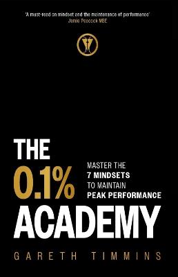 The 0.1% Academy: Master the 7 Mindsets to Maintain Peak Performance - Gareth Timmins - cover