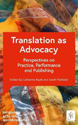 Translation as Advocacy: Perspectives on Practice, Performance and Publishing - Various - cover