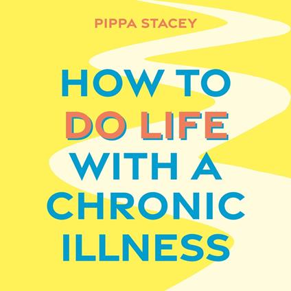 How to Do Life with a Chronic Illness