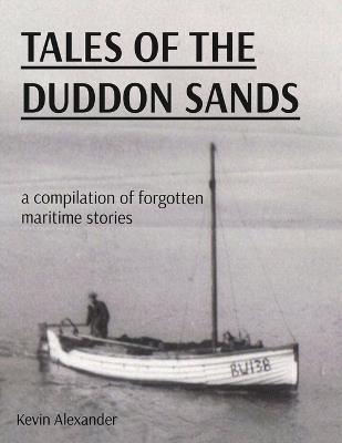 Tales of the Duddon Sands: a compilation of forgotten maritime stories - Kevin Alexander - cover