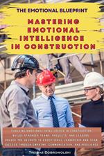 The Emotional Blueprint: Mastering Emotional Intelligence in Construction