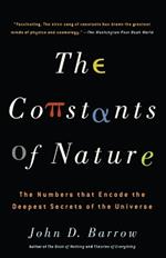 The Constants of Nature: The Numbers That Encode the Deepest Secrets of the Universe