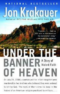 Under the Banner of Heaven: A Story of Violent Faith - Jon Krakauer - cover