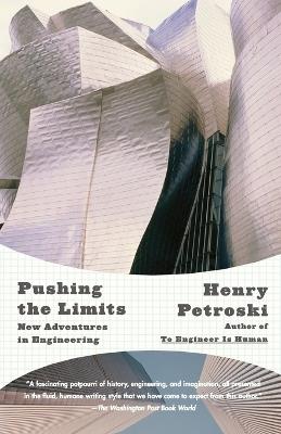 Pushing the Limits: New Adventures in Engineering - Henry Petroski - cover