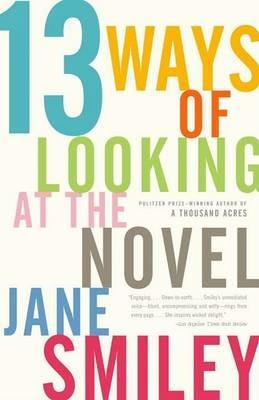 13 Ways of Looking at the Novel - Jane Smiley - cover