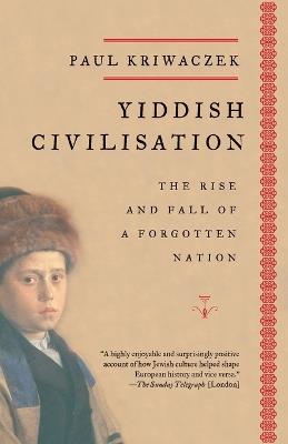 Yiddish Civilisation: The Rise and Fall of a Forgotten Nation - Paul Kriwaczek - cover