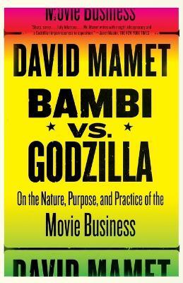 Bambi vs. Godzilla: On the Nature, Purpose, and Practice of the Movie Business - David Mamet - cover