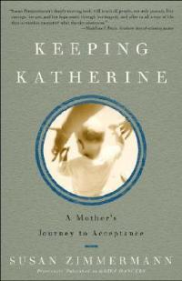 Keeping Katherine: A Mother's Journey to Acceptance - Susan Zimmermann - cover