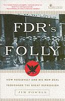 FDR's Folly: How Roosevelt and His New Deal Prolonged the Great Depression - Jim Powell - cover