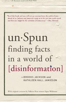 unSpun: Finding Facts in a World of Disinformation - Brooks Jackson,Kathleen Hall Jamieson - cover