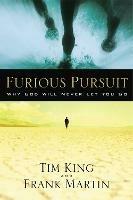 Furious Pursuit: Why God Will Never Let you Go - Tim King,Frank Martin - cover