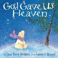 God Gave Us Heaven - Lisa Tawn Bergren - cover