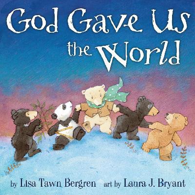 God Gave Us the World - Lisa Tawn Bergren - cover