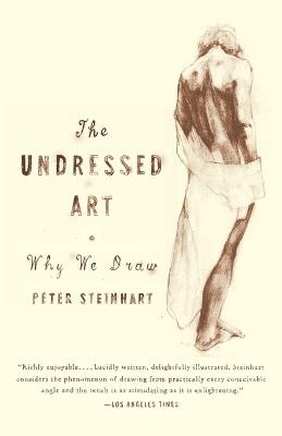 Undressed Art: Why We Draw - Peter Steinhart - cover