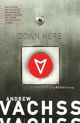 Down Here: A Burke Novel - Andrew Vachss - cover