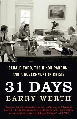 31 Days: Gerald Ford, the Nixon Pardon and a Government in Crisis - Barry Werth - cover