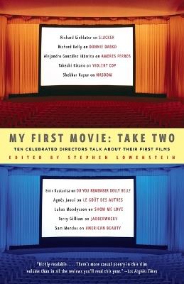 My First Movie, Take Two: Ten Celebrated Directors TAlk About Their First Film - Stephen Lowenstein - cover