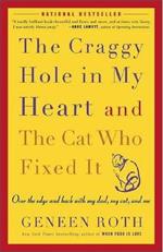 The Craggy Hole in My Heart and the Cat Who Fixed It: Over the Edge and Back with My Dad, My Cat, and Me